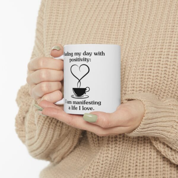 Manifestation Statement Cup "Fueling my day with positivity: I am manifesting a life I love." Ceramic Mug 11oz - Image 10