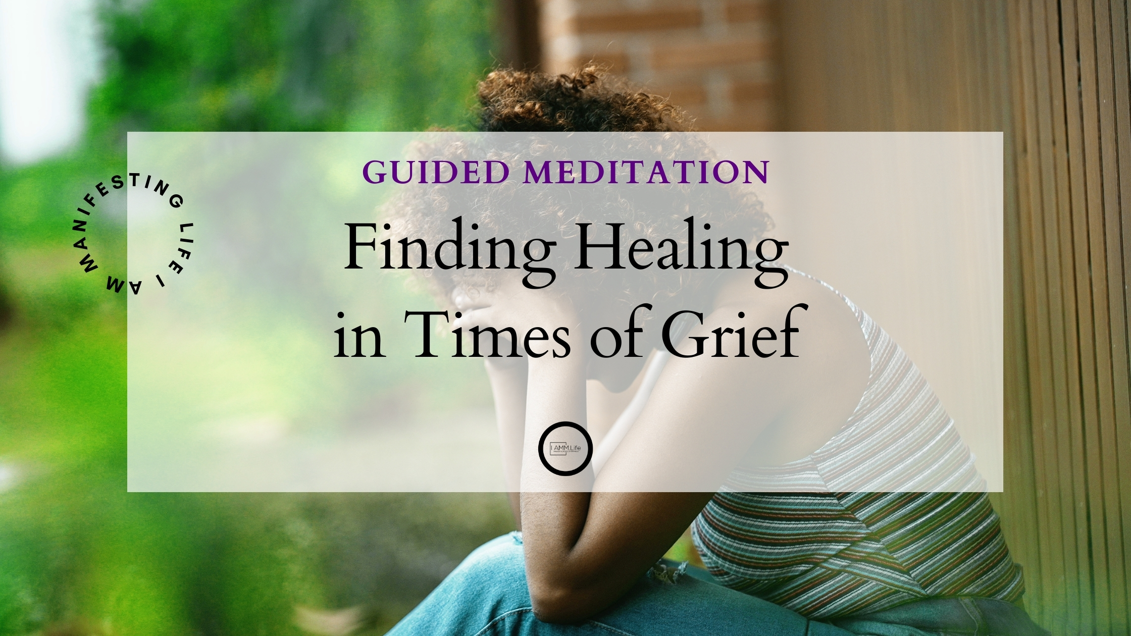 Guided Meditation for Grief Finding Healing in Times of Loss