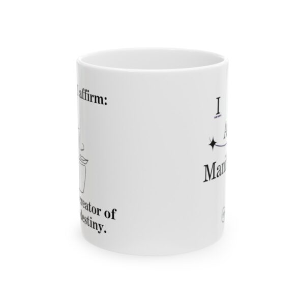 Manifestation Statement Cup As I sip, I affirm: I am the creator of my own destiny. Ceramic Mug 11oz - Image 2