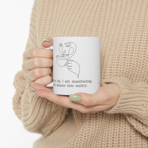 Manifestation Statement Cup Sip by sip, I am manifesting my dreams into reality. Ceramic Mug 11oz - Image 11