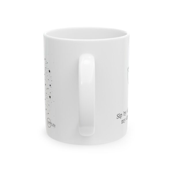 Manifestation Statement Cup Sip by sip, I am manifesting my dreams into reality. Ceramic Mug 11oz - Image 3